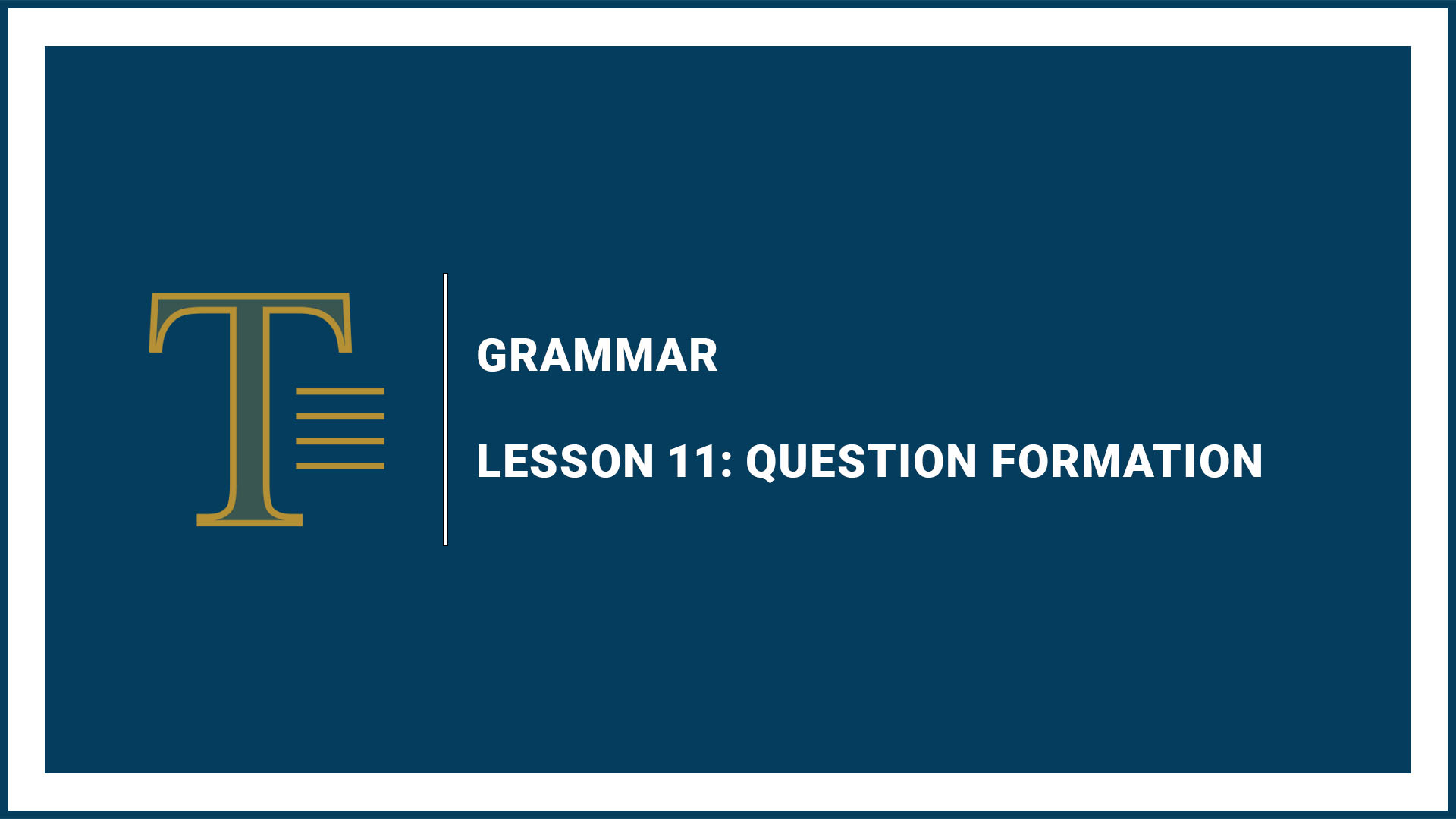 Lesson 11: Question Formation